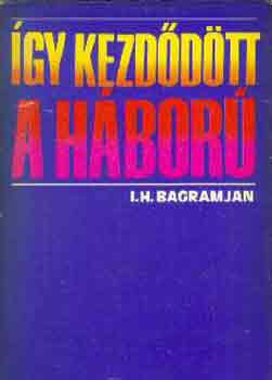 I. H. Bagramjan - �gy kezd�d�tt a h�bor�