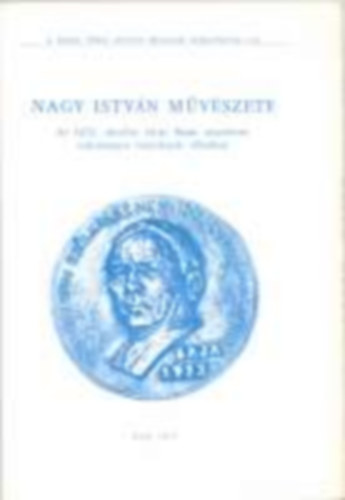 Nagy Istvn, Trr Istvn - Nagy Istvn mvszete (A Bajai Trr Istvn Mzeum kiadvnyai 23.)