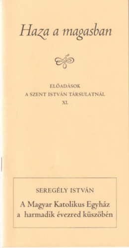 Farkas Oliv�r - Sarbak G�bor (szerk.), Sereg�ly Istv�n - A Magyar Katolikus Egyh�z a harmadik �vezred k�sz�b�n