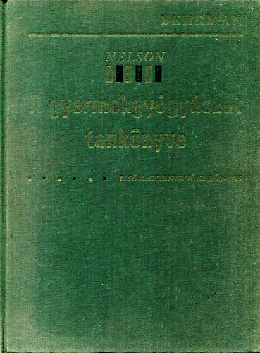 Behrman-Kliegman (szerk.) - Nelson A gyermekgyógyászat tankönyve