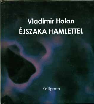 Vladimir Holan - jszaka Hamlettel