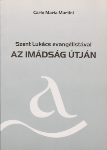 Carlo Maria Martini - Az imádság útján
