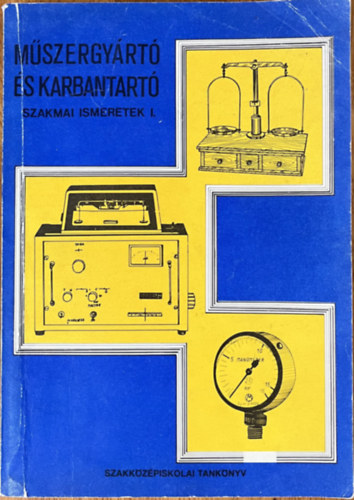 Kir�ly Ott� - M�szergy�rt� �s -karbantart� szakmai ismeret I.