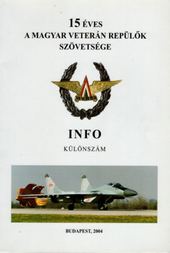 Vass Jen Sndor (sszell. szerk.) - 15 ves a Magyar Vetern Replk Szvetsge- INFO klnszm