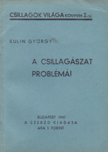 Kulin Gyrgy - A csillagszat problmi-Csillagok vilga knyvek 2.sz.
