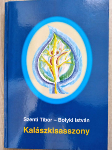 Szenti Tibor, Bolyki Istvn (ill.) - Kalszkisasszony - Trtnetek a szerelemrl (Illusztrlt kiads Bolyki Istvn egsz oldalasz illusztrciival)