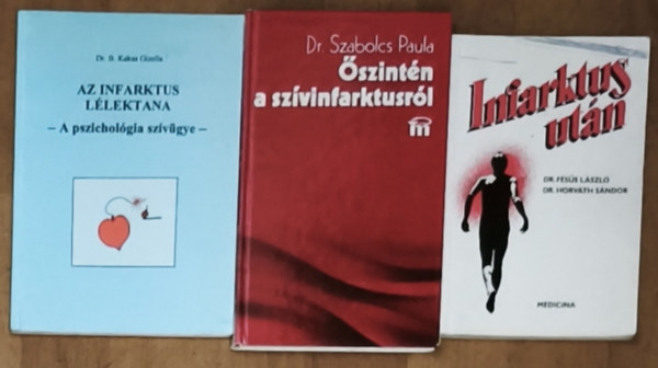 Dr. B. Kakas Gizella, Dr. Szabolcs Paula, Dr. Fésüs László, Dr. Horváth Sándor - 3db ifarktussal, annak kezelésével kapcsolatos könyv - Infakrtus után, Őszintén a szívinfarktusról, At infarktus lélektana-A pszichológia szívügye