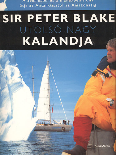 Alan Sefton (szerk.) - Sir Peter Blake utols nagy kalandja