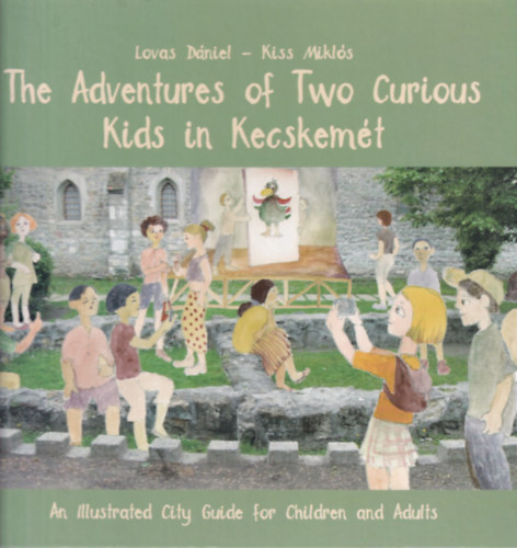 Lovas D�niel, Kiss Mikl�s - The Adventures of Two Curious Kids in Kecskem�t
