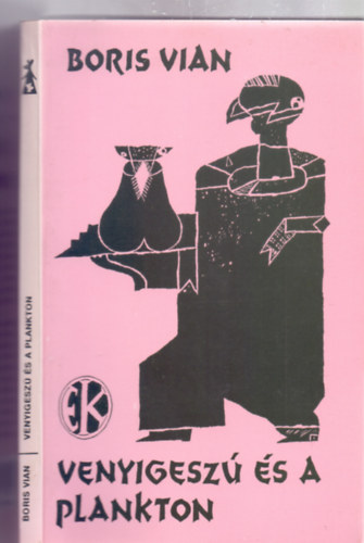 Boris Vian - Venyigeszú és a plankton (Vidám Könyvek - Szemethy Imre illusztrációival)