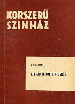 I. Maszejev - A dr�mai konfliktusr�l (Korszer� sz�nh�z)