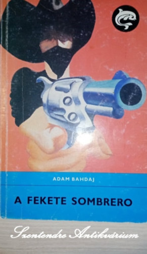 Adam Bahdaj, Rónaszegi miklós szerk., Fejér Irén (ford.), Cakó Ferenc (ill.) - A fekete sombrero - Cakó ferenc rajzaival (Delfin könyvek, saját képpel)