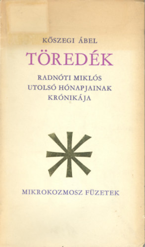 K�szegi �bel - T�red�k - Radn�ti Mikl�s utols� h�napjainak kr�nik�ja