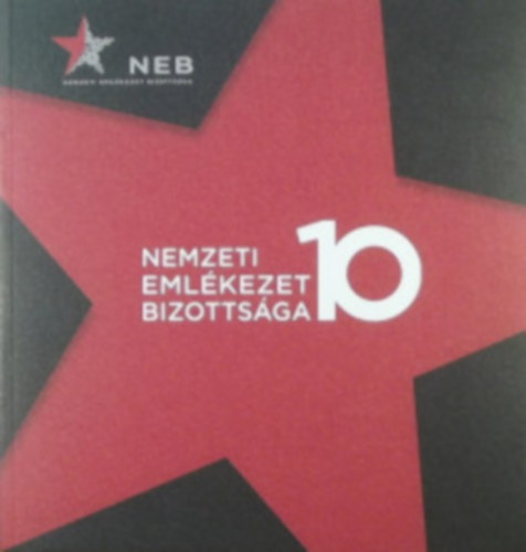Földváryné Kiss Réka szerk., Máthé Áron szerk. - Nemzeti Emlékezet Bizottsága 10