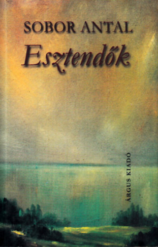 Sobor Antal - Esztendők /Naplójegyzetek 1996-2000/