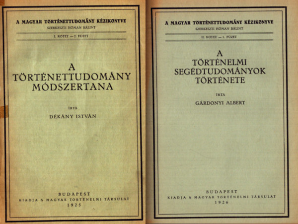 Dkny Istvn, Grdonyi Albert, Kornis Gyula, Szentptery Imre, Dzsi Lajos - A Magyar Trtnettudomny kziknyvbl 5 m: A trtnettudomny mdszertana - A trtnelmi segdtudomnyok trtnete - Trtnetfilozfia - Chronologia - Magyar trtneti trgy szpirodalom