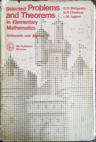 D. O. Shklyarsky, N. N. Chentsov, I. M. Yaglom - Selected Problems and Theorems in Elementary Mathematics