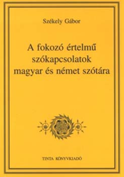 Szkely Gbor - A fokoz rtelm szkapcsolatok magyar s nmet sztra