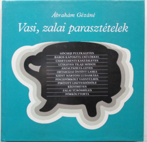 Ábrahám Gézáné - Vasi, zalai parasztételek