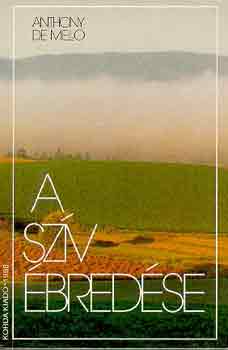 Anthony De Mello - A sz�v �bred�se