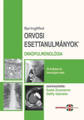 Glffy Gabriella (Szerk.), Szalai Zsuzsanna (Szerk.) - Orvosi Esettanulmnyok - Onkopulmonolgia