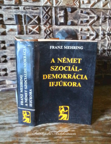 Franz Mehring, Hamburger Mihly (vl. s szerk.), Kis Jnos (ford.) - A nmet szocildemokrcia ifjkora - A nyugat-eurpai szocializmus, a frakciharcok, Nmetorszg szocialista munksprtja (Clio klasszikus trtnetrk)