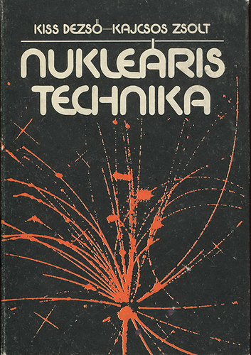 Kiss Dezs, Kajcsos Zsolt - Nukleris technika
