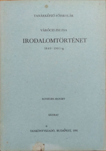 V�r�czi Zsuzsa - Irodalomt�rt�net 1849-1905-ig