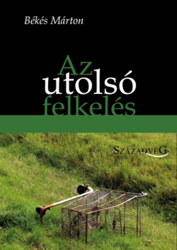Békés Márton - Az utolsó felkelés