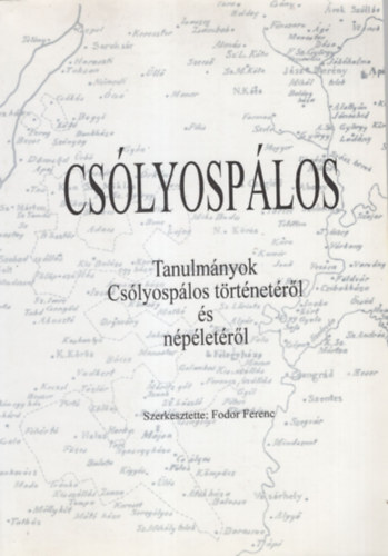 Fodor Ferenc - Csólyospálos- Tanulmányok Csólyospálos történetéről és népéletéről