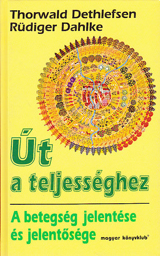 Thorwald Dethlefsen, Rdiger Dahlke - t a teljessghez