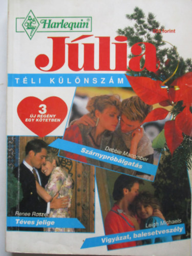 Debbie Macomber, Renee Roszel, Leigh Michaels - Jlia tli klnszm - Szrnyprblgats - Tves jelige - Vigyzat, balesetveszly
