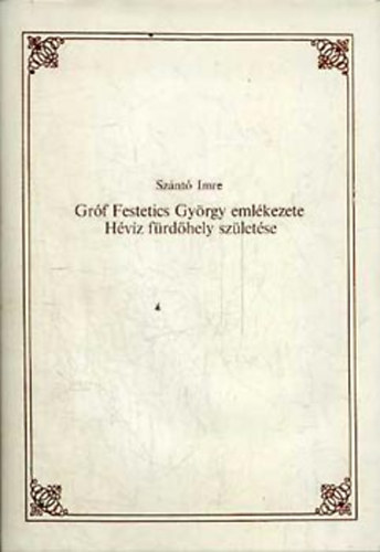 Sz�nt� Imre - Gr�f Festetics Gy�rgy eml�kezete - H�v�z f�rd�hely sz�let�se