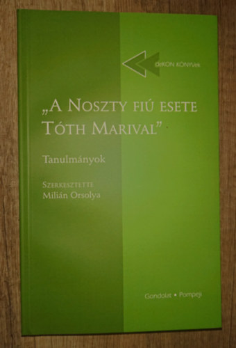 Mili�n Orsolya (szerk.) - "A Noszty fi� esete T�th Marival" - Tanulmm�nyok