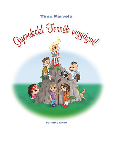Timo Parvela - Gyerekek! Tess�k vigy�zni!