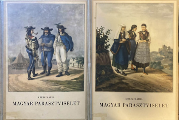 Kresz Mária - Magyar parasztviselet (1820-1867) I-II.