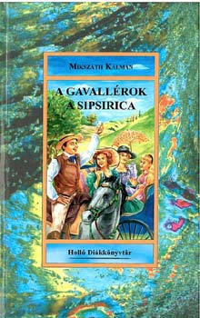 Mikszáth Kálmán - A gavallérok - A sipsirica