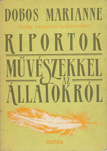 Dobos Marianne - Riportok m�v�szekkel az �llatokr�l