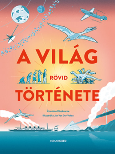 Anna Claybourne - A vilg rvid trtnete