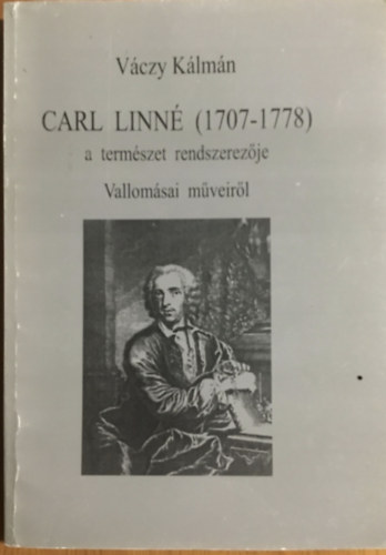 Váczy Kálmán - Carl Linné (1707-1778) a természet rendszerezője