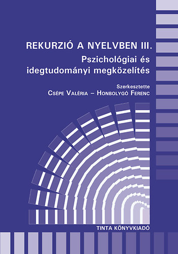 Cspe Valria; Honbolyg Ferenc (szerk.) - Rekurzi a nyelvben III. - Pszicholgiai s idegtudomnyi megkzelts