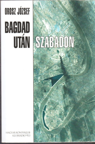 Orosz József - Bagdad után szabadon