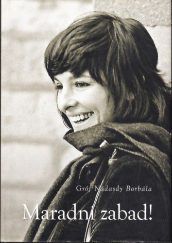 Gróf Nádasdy Borbála - Maradni zabad!