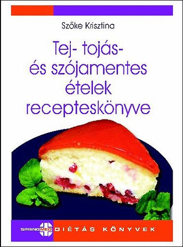 Szke Krisztina - Tej-, tojs- s szjamentes telek receptesknyve