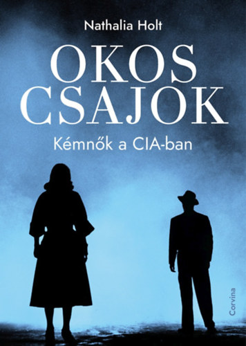 Nathalia Holt - Okos csajok - Kmnk a CIA-ban