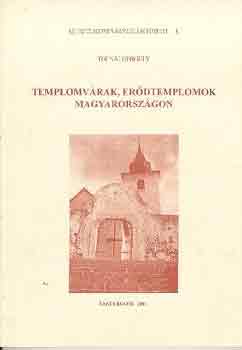 Tolnai Gergely - Templomvárak, erődtemplomok Magyarországon