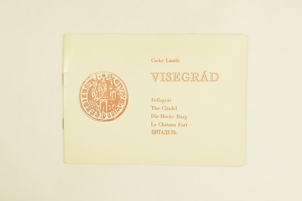 Cseke L�szl� - Visegr�d Fellegv�r The Citadel Die Hoche Burg Le Chateau Fort.4 k�ppel. Magyar,Angol N�met,Francia,Orosz nyelven.