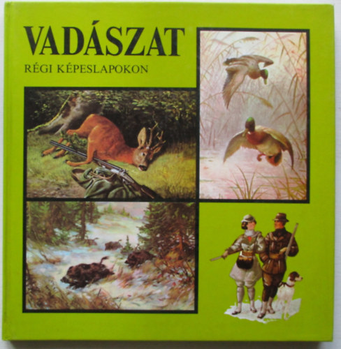 Tomai va-Zoltn Jnos - Vadszat rgi kpeslapokon