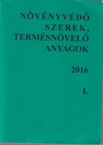 Dr. Ocsk� Zolt�n, Dr. Erd�s Gyula, Dr. Moln�r Jen� - N�v�nyv�d� szerek, term�sn�vel� anyagok 2016 I.