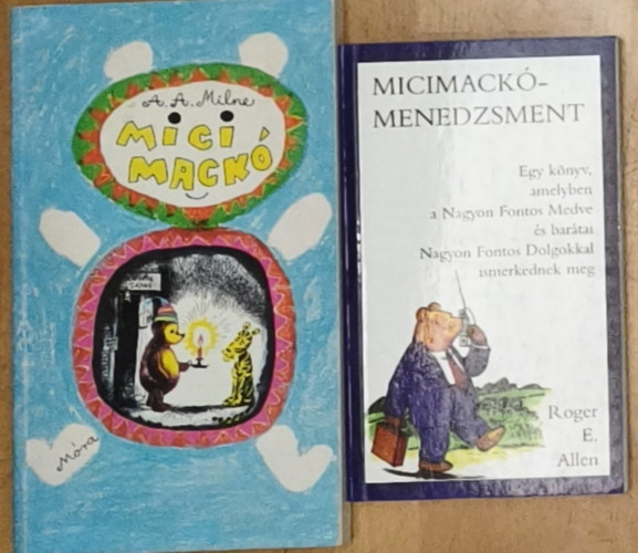 A. A. Milne, Roger E. Allen - Micimack�-menedzsment + aj�nd�k m�: Micimack�